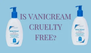 IS VANICREAM CRUELTY FREE